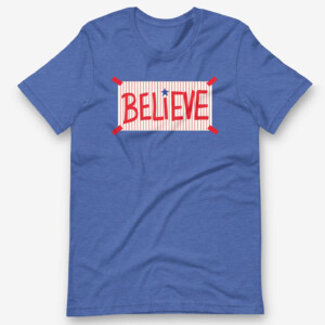 Phillies Believe Shirt 2023 MLB Potseason, Philadelphia Phillies, Royal