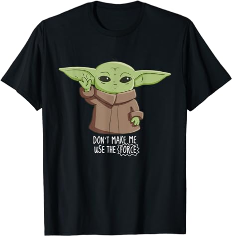 The Mandalorian the Child Don't Make Me Use The Force T-Shirt Star Wars The Mandalorian the Child Don't Make Me Use The Force T Shirt Star Wars