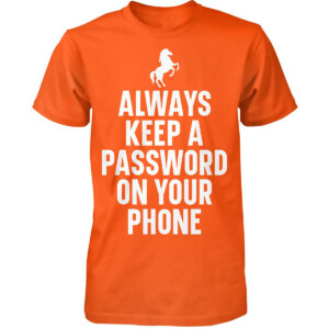 ALWAYS KEEP A PASSWORD ON YOUR PHONE SHIRT Funny Horse Video Orange