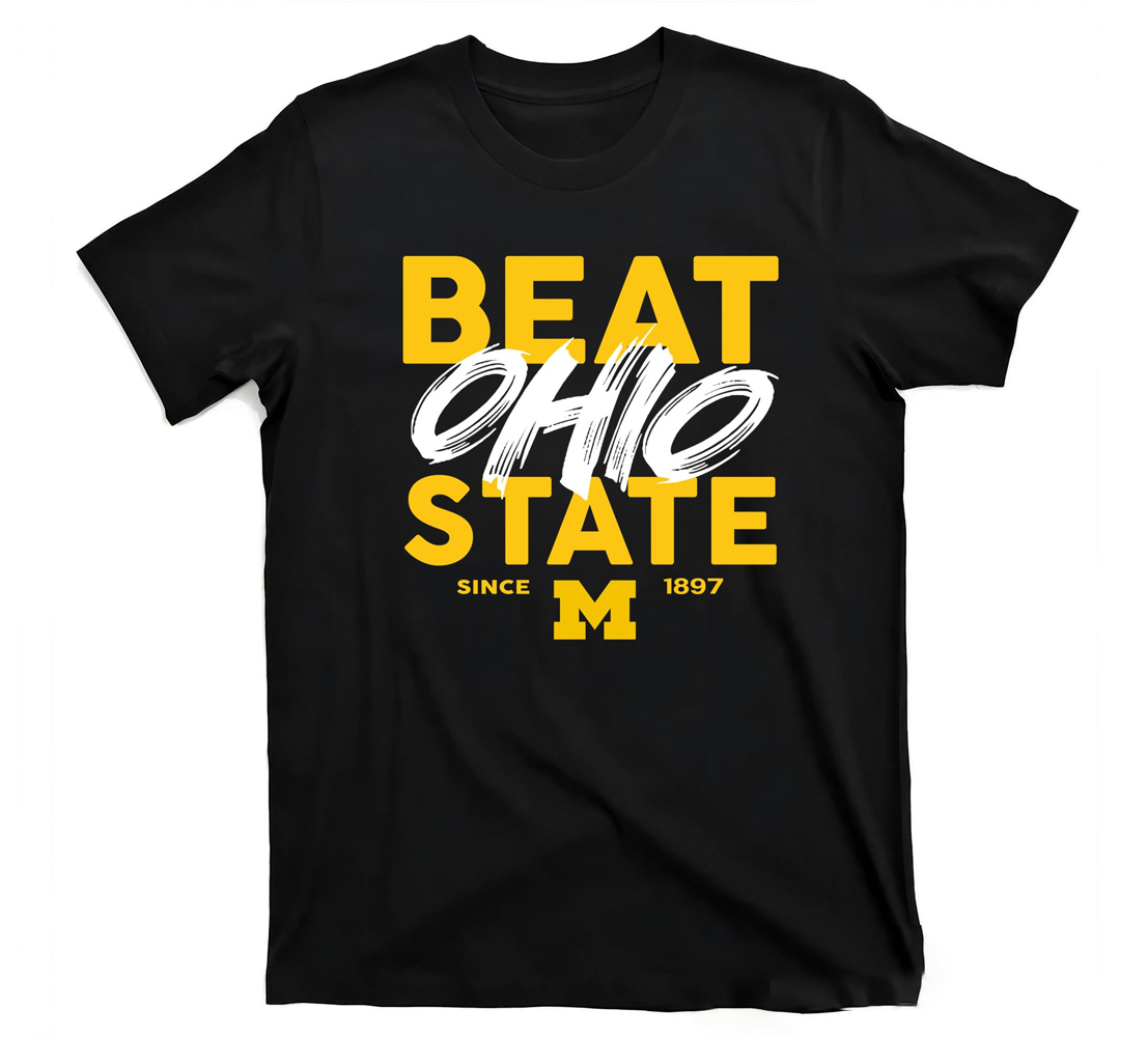 Beat Ohio State Michigan Since 1897 Shirt Michigan Wolverines Beat Ohio State Michigan Since 1897 Shirt Michigan Wolverines