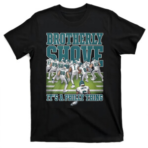 Brotherly Shove It’s A Philly Thing Shirt Jalen Hurts, Philadelphia Eagles