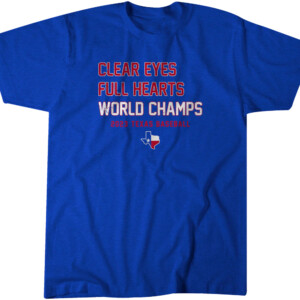 CLEAR EYES FULL HEARTS WORLD CHAMPS 2023 World Series Champions T Shirt Texas Rangers