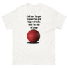 Call Me Target 'Cause I've Got Big Red Balls And I'm Full Of Crap Shirt
