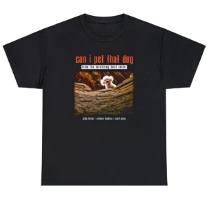 Can I Pet That Dog From The Terrifying Best Seller Shirt