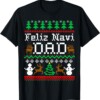 Christmas Feliz Navi Dad Ugly Sweater Shirt