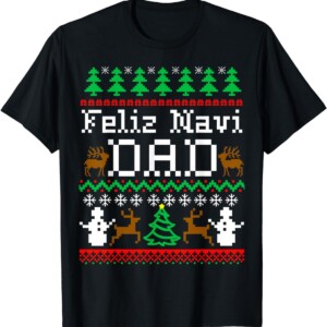 Christmas Feliz Navi Dad Ugly Sweater Shirt