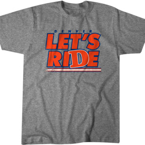 DENVER LET'S RIDE SHIRT Denver Broncos