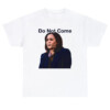 DO NOT COME SHIRT Kamala Harris