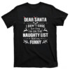 Dear Santa I Don’t Care How Long I’m On The Naughty List Christmas Shirt