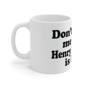 Don't Talk To Me Until Henry Kissinger Is Dead Mug 1