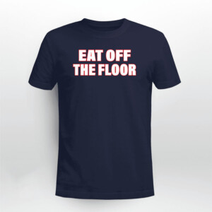 Eat Off The Floor Shirt Joe Burrow, Cincinnati Bengals