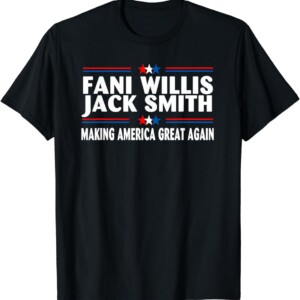 Fani WIllis Jack Smith Making America Great Again T Shirt