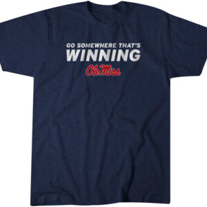 GO SOMEWHERE THAT'S WINNING SHIRT Ole Miss Football, Ole Miss Rebels