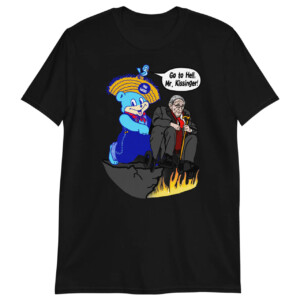 Go To Hell, Mr. Kissinger Shirt Henry Kissinger Dies at 100