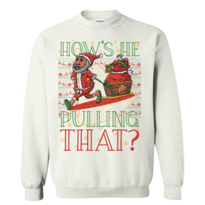 HOW'S HE PULLING THAT UGLY SWEATER Funny Homeless Santa, Pizza