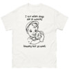 I Cry When Dogs Die In Movies, Humans Not So Much Shirt