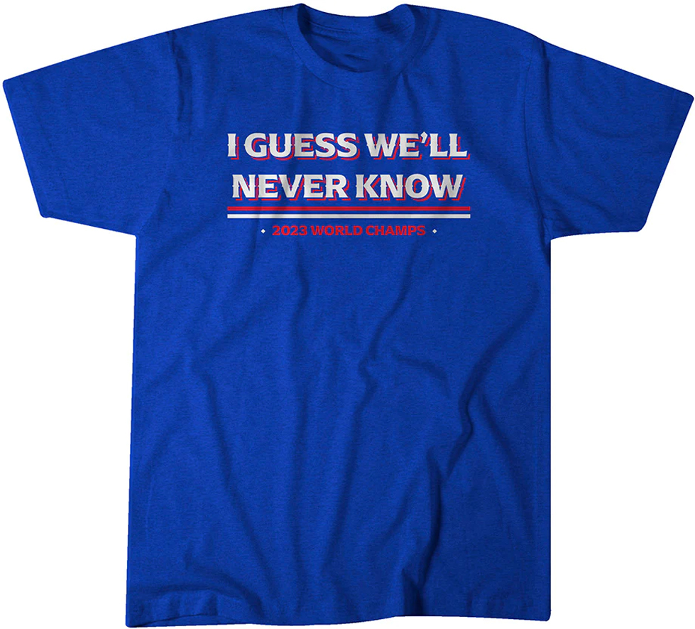 I GUESS WE'LL NEVER KNOW SHIRT 2023 World Series Champions, Corey Seager, Texas Rangers I GUESS WE'LL NEVER KNOW SHIRT 2023 World Series Champions, Corey Seager, Texas Rangers