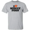 I LOVE MIDGET PORN SHIRT