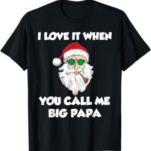 I Love it When You Call Me Big Papa Ugly Christmas Shirt