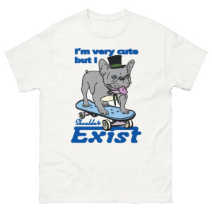 I'm Very Cute But I Shouldn't Exist Shirt