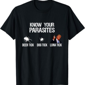 KNOW YOUR PARASITES Deer Tick, Dog Tick, Luna Tick Funny T Shirt