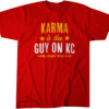 Karma Is The Guy On KC Coming Straight Home To Me Shirt Taylor Swift, Travis Kelce, Kansas City Chiefs