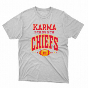 Karma Is The Guy On The Chiefs Shirt Taylor Swift, Travis Kelce, Kansas City Chiefs