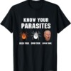 Know your parasites Anti Joe Biden T Shirt