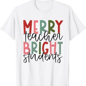 Merry Teacher Bright Student Christmas Teacher Shirt