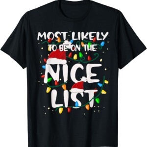 Most Likely To Be On The Nice List Family Matching Christmas Shirt