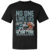 NO ONE LIKES US WE DON'T CARE UGLY SHIRT Philadelphia Eagles
