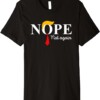 NOPE Not Again Shirt Funny Sarcastic Trump Statement USA Humor USA
