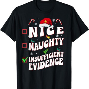 Nice Naughty Insufficient Evidence family christmas List Shirt