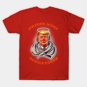 ORANGE JESUS SHIRT Liz Cheney, Donald Trump