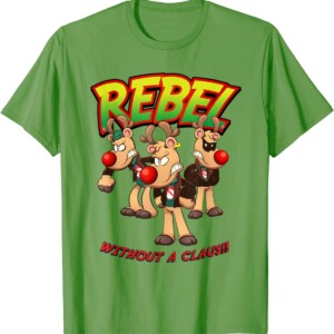 Rebel Without a Clause Shirt Funny Reindeer Christmas