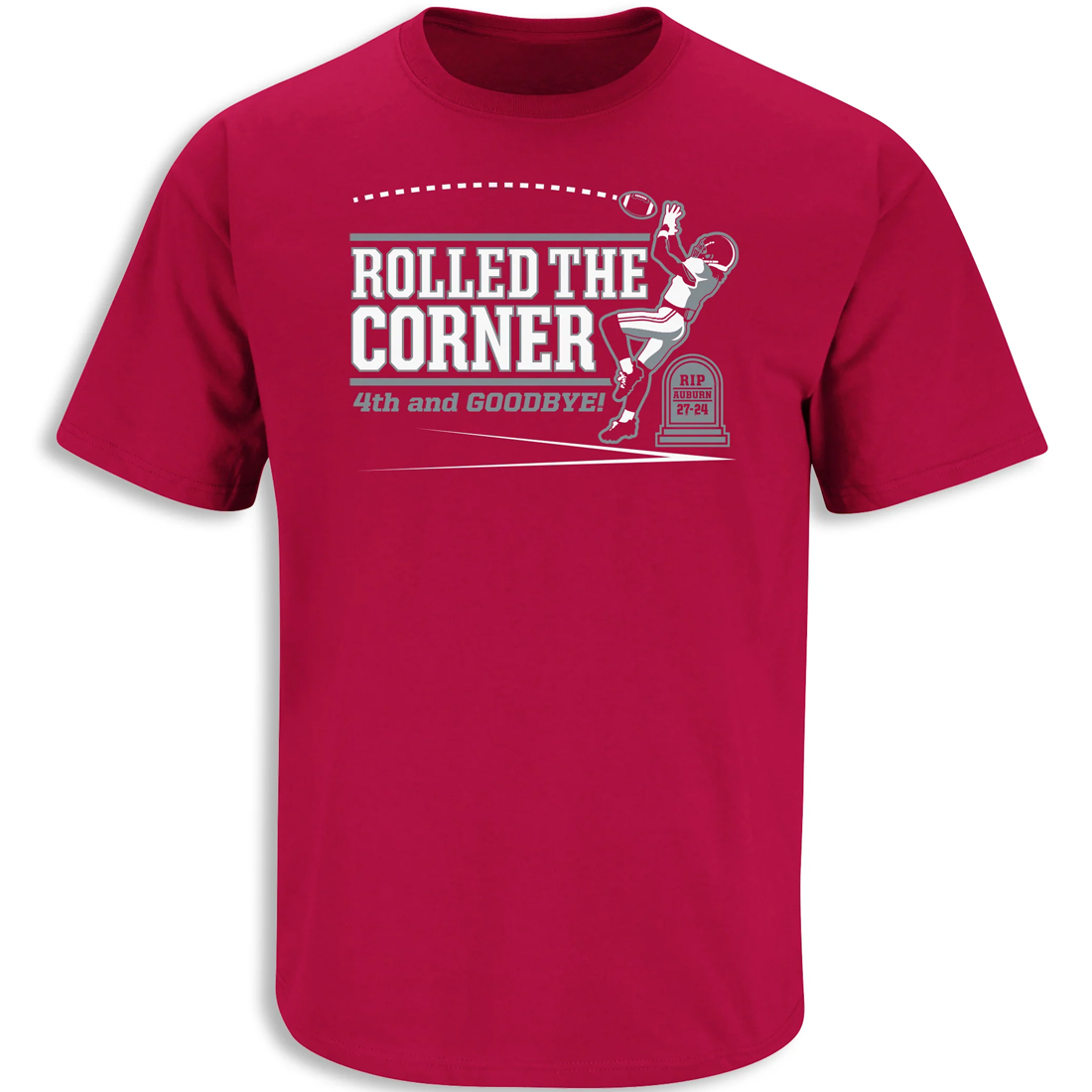 Rolled the Corner - 4Th And Goodbye Shirt Iron Bowl, Auburn Tigers, Alabama Crimson Tide Rolled the Corner 4Th And Goodbye Shirt Iron Bowl, Auburn Tigers, Alabama Crimson Tide