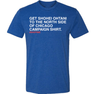 SHOHEI OHTANI TO THE NORTHSIDE CAMPAIGN SHIRT #SHOTIME, Chicago Cubs
