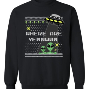 WHERE ARE YEWWW UGLY CHRISTMAS SWEATER Funny Alien