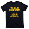 We Beat Ohio State Again 2021 2022 2023 Shirt Michigan Beat Ohio, Jim Harbaugh, Michigan Football, Michigan Wolverines