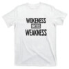 Wokeness Breeds Weakness Shirt Zeek Arkham