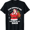 You Should See The Size Of My Sack Santa Funny Christmas Shirt