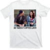 300 Takeout Coffees Later Shirt Lauren Graham, Scott Patterson, Gilmore Girls