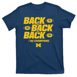 BACK TO BACK TO BACK BIG 10 CHAMPIONS SHIRT Michigan Wolverines