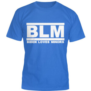 BLM SHIRT Biden Loves Minors