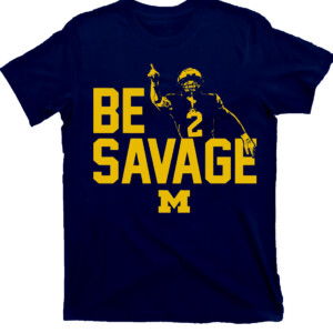 Be Savage Shirt Will Johnson, Michigan Wolverines