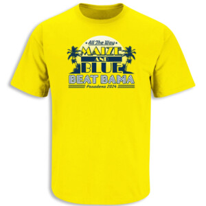 Beat Bama! All the Way Maize and Blue T Shirt Michigan Wolverines