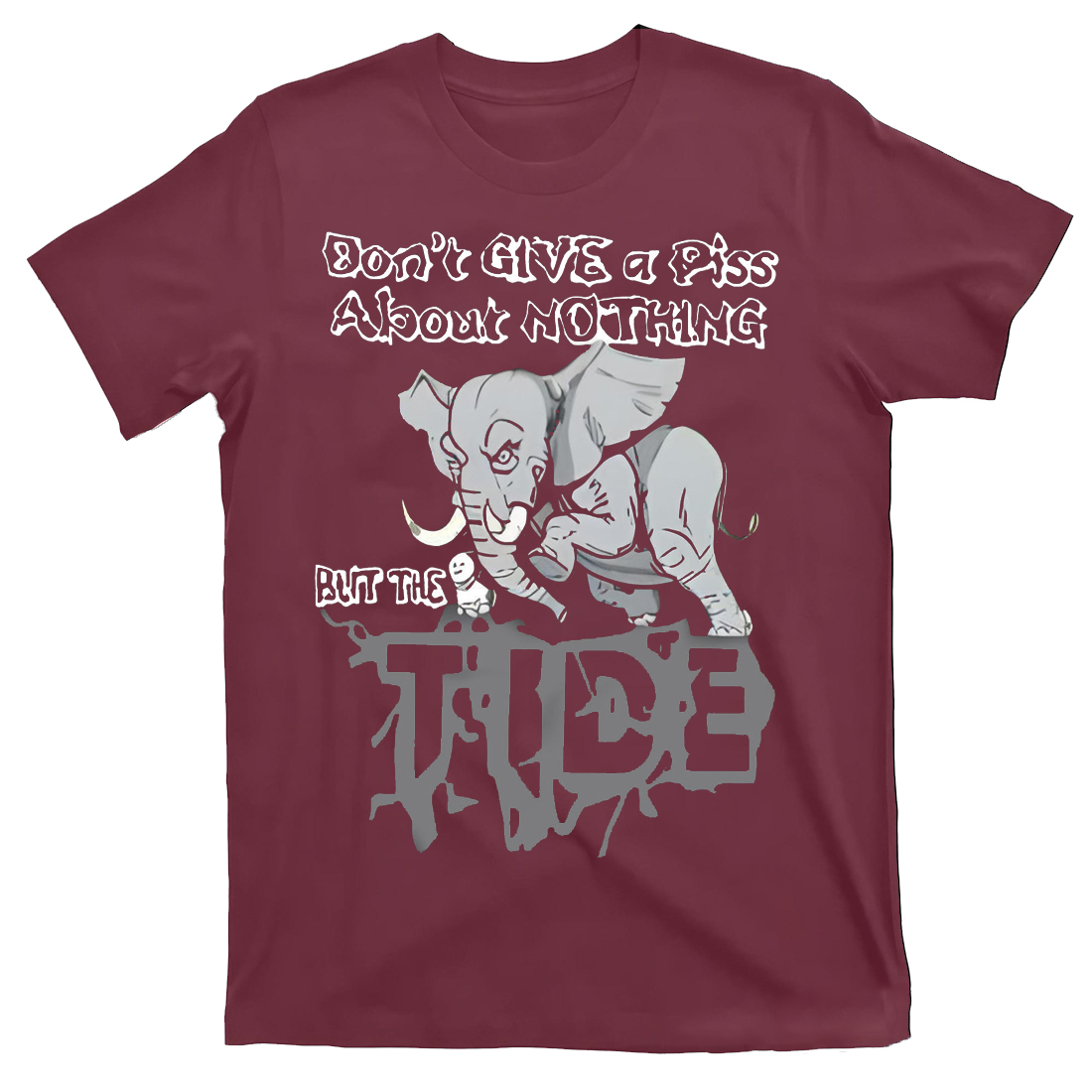 Don’t Give A Piss About Nothing But The Tide Shirt Alabama Crimson Tide Don’t Give A Piss About Nothing But The Tide Shirt Alabama Crimson Tide