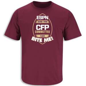 ESPN and the CFP Committee can BITE ME! Shirt Florida State Seminoles
