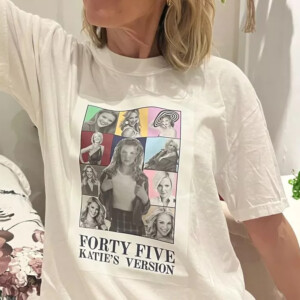Forty Five Katies Version Shirt Katherine Heigl