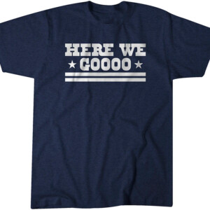 HERE WE GO SHIRT Dallas Cowboys